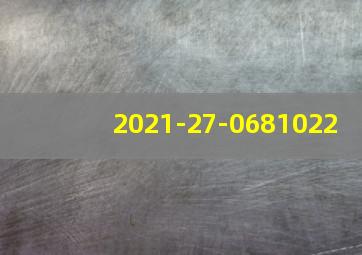 2021-27-0681022