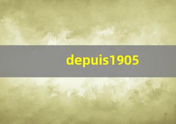 depuis1905