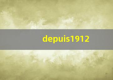 depuis1912