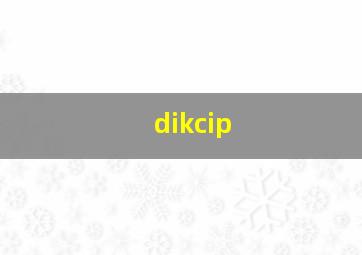 dikcip