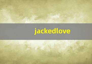 jackedlove