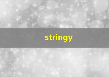 stringy